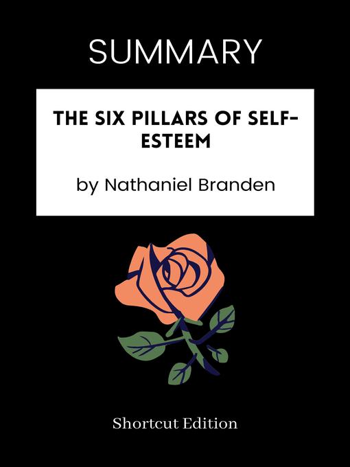 Title details for SUMMARY--The Six Pillars of Self-Esteem by Nathaniel Branden by Shortcut Edition - Available